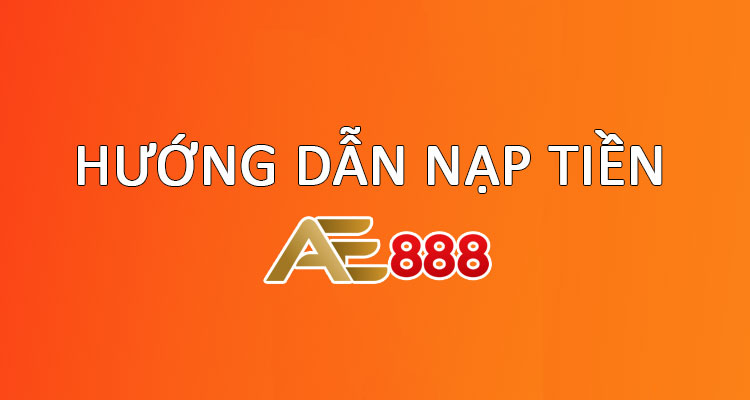 hướng dẫn nạp tiền ae7888